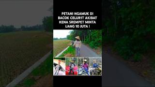 PETANI NGAMUK DI BACOK CELUR1T AKIBAT KENA SREMPET MINTA UANG 10 JUTA  shorts ributdijalan vlog [upl. by Anahsed]