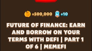 FUTURE OF FINANCE EARN AND BORROW ON YOUR TERMS WITH DEFI  PART 1 OF 6  Memefi New Video Code [upl. by Amzu781]