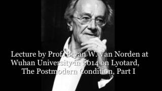 Van Norden Lecture on Lyotard The Postmodern Condition Part I [upl. by Esinert]