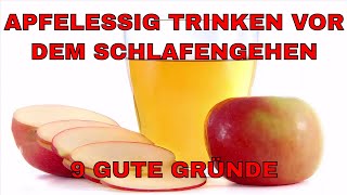 Apfelessig trinken vor dem Schlafengehen  9 gute Gründe  Worauf du aber unbedingt achten musst [upl. by Yemorej]