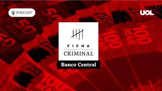 Ficha Criminal 10 Assalto a Banco Central teve trapalhadas e dinheiro enterrado no quintal [upl. by Okwu]