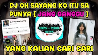 Dj oh sayang ko itu sa punya  dj tiktok terbaru 2024 jang ganggu [upl. by Bain490]