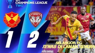 Selangor Fc 1  2 Muangthong united  Sorotan perlawanan ACL2 202425  REACTION [upl. by Melas787]