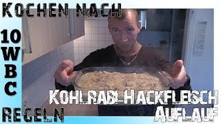 Kochen nach 10 WBC Regeln KohlrabiHackfleischAuflauf [upl. by Ley]