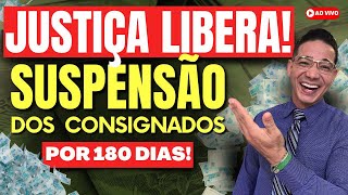 URGENTE JUSTIÇA LIBERA SUSPENSÃO DOS CONSIGNADOS POR 180 DIAS [upl. by Uahc]