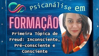 Primeira Tópica de Freud Inconsciente Préconsciente e Consciente [upl. by Nidya415]