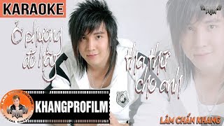 KARAOKE Ở PHƯƠNG ĐÓ HÃY THA THỨ CHO ANH  BEAT GỐC  LÂM CHẤN KHANG [upl. by Heigho276]