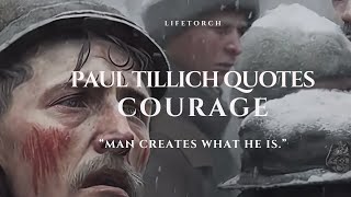 Best Inspiring Quotes about Courage from Paul Tillichs The Courage to Be [upl. by Zacks776]