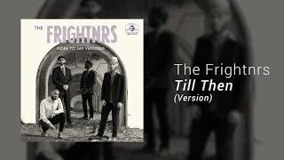 The Frightnrs  Till Then Version [upl. by Beacham]