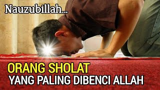 Sholat Yang di Benci Allah dan Rasulullah Hentikan Dari Sekarang Juga [upl. by Ellerihs]