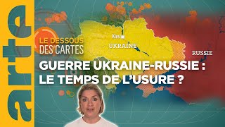 Guerre Ukraine  Russie  le temps de lusure   Temps forts 2023  Le dessous des cartes  ARTE [upl. by Loree]