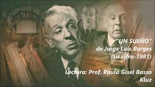 AUDIOLIBRO JORGE LUIS BORGES quotUN SUEÑOquot 1981 LEÍDO POR PAULA GISEL BASSO KLUZ [upl. by Tisha]