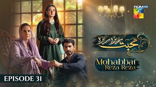 Mohabbat Reza Reza  Episode 31  22nd November 2024   Mirza Zain Baig amp Minsa Malik   HUM TV [upl. by Enilrad648]