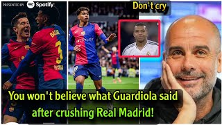 You wont believe what Guardiola said after Barcelona beat Real Madrid 40 at the Bernabeu [upl. by Valdes]