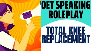 OET Speaking roleplay l Total knee replacement l SOANZ HUB l [upl. by Min]