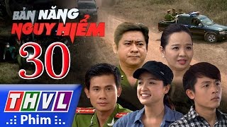 THVL  Bản năng nguy hiểm  Tập 30 [upl. by O'Donoghue]