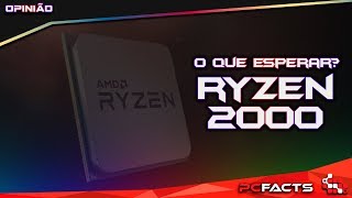 Ryzen 2  O que esperar [upl. by Pantheas50]