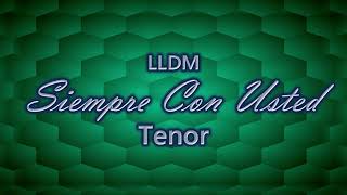 Siempre Con Usted  Tenor  LLDM [upl. by Lauro]