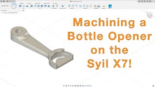 Machining a bottle opener on the Syil X7 [upl. by Donelu]