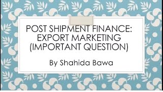 Post Shipment Finance By Shahida Bawa [upl. by Maribeth466]