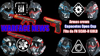 WARFACE NEWS  FITA FN SCARH GOLD  CAPACETES OPEN CUP  ARMAS CROWN [upl. by Esorylime]