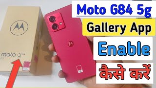 Moto g84 5g gallery app enable kaise kare  Moto g84 5g gallery kaha hai [upl. by Nnaylrebmik]