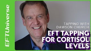 EFT Tapping for Cortisol Levels  Tapping with Dawson Church [upl. by Oberon]