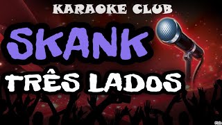 SKANK  TRÊS LADOS  KARAOKÊ [upl. by Helbonnas]