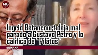 📢 INGRID BETANCOURT DEJA MAL PARADO A PETRO Y LO CALIFICA DE PILATOS [upl. by Briggs]