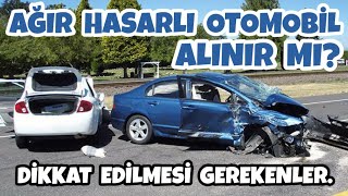 Ağır Hasarlı Otomobil Alınır Mı Avantajları Dezavantajları  Oto Bilgi [upl. by Ettolrahc585]