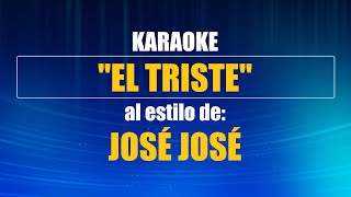 VLG Karaoke JOSÉ JOSÉ  EL TRISTE Mejor versión [upl. by Florie]