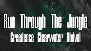 Creedence Clearwater Revival  Run Through The Jungle Lyrics [upl. by Irod251]