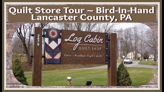 Shop Tour of Log Cabin Quilts in BirdInHand  Lancaster County PA [upl. by Yukio742]