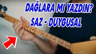 Dağlara Mı Yazdın   SAZ Duygusal [upl. by Zillah]