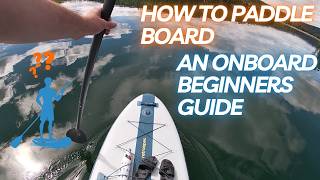 How to Paddle Board Onboard Instruction  Quick Tips and Techniques for Beginners [upl. by Arahd803]