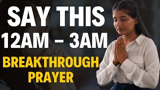 IF YOU WAKE UP BETWEEN 12 AM AND 3 AM SAY THIS BREAKTHROUGH PRAYER IMMEDIATELY [upl. by Singer]