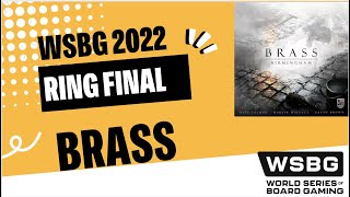 2022 Brass Birmingham CHAMPIONSHIP  WSBG Ring Final  World Series of Board Gaming [upl. by Enirroc]