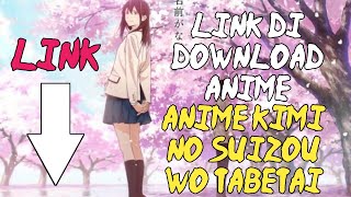 Cara Download Anime Kimi No Suizou wo tabetai [upl. by Llewej]