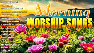 Praise and Worship Hits Playlist 🙏 Morning Praise amp Worship Songs For Prayers 2024 🙏 Worship Songs [upl. by Ordnajela]