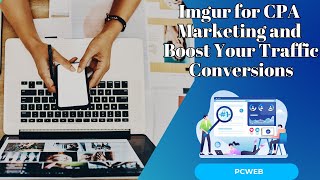 How to Use Imgur for CPA Marketing and Boost Your Traffic Conversions [upl. by Guilbert]