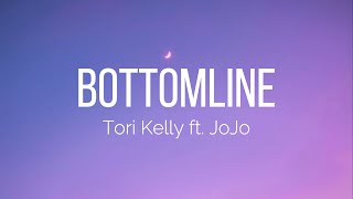 Tori Kelly  bottomline Lyrics ft JoJo [upl. by Dickey]