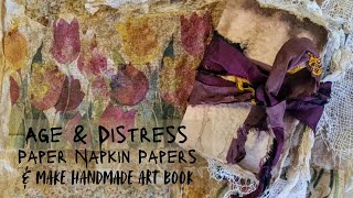 How to Age and Distress Papers Made From Paper Napkins amp Make and Art Book With Them [upl. by Ahserkal235]