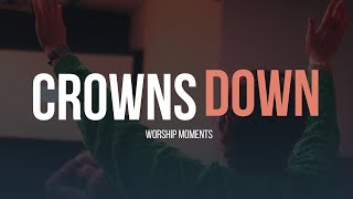 CROWNS DOWN  FREEDOM CITY WORSHIP MOMENT [upl. by Zurn]