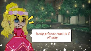 lovely princess react to Evil athy [upl. by Scurlock940]