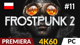 Frostpunk 2 PL 🧊 11  odc11 ❄️ Rozdział 3  Gameplay po polsku 4K [upl. by Avery586]