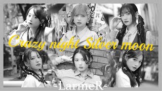 【MV】Crazy night Silver moon  LarmeR [upl. by Aiyot]