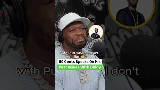 50 Cent Speaks On His Past Issues With Diddy [upl. by Gaeta]