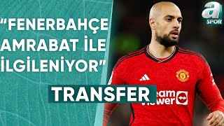 Salim Manav quotFenerbahçe Sofyan Amrabat İle İlgileniyorquot  A Spor  Transfer Raporu  31072024 [upl. by Dierdre649]