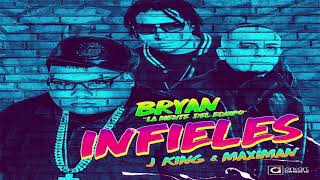 Infieles  Bryan La Mente Del Equipo ft J King y Maximan [upl. by Trent350]