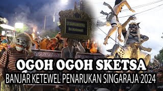 OGOH OGOH STT SKETSA 2024 KETEWEL PENARUKAN SINGARAJA BALI [upl. by Silra]